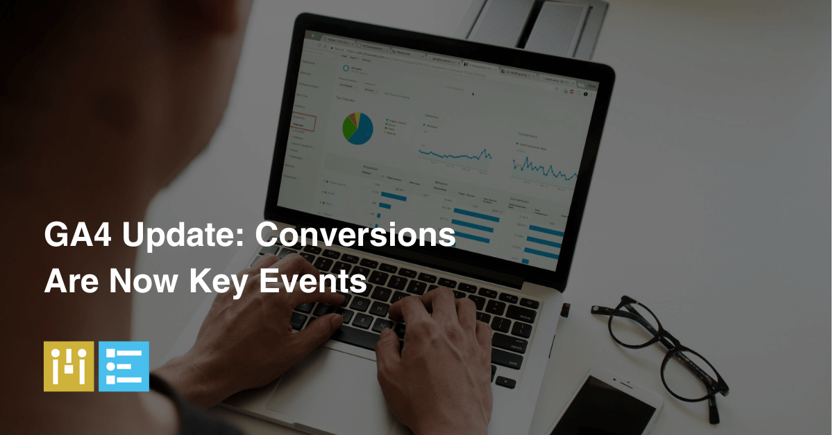 ga4 conversions are now key events. Mode effect explains the impact and updates.